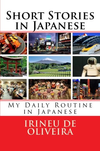 Short Stories in Japanese: My Daily Routine in Japanese von CreateSpace Independent Publishing Platform